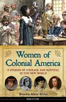 Ženy koloniálnej Ameriky: 13 príbehov o odvahe a prežití v Novom svetezväzok 14 - Women of Colonial America: 13 Stories of Courage and Survival in the New Worldvolume 14
