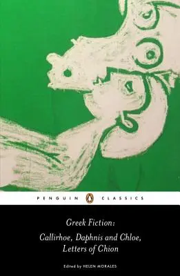 Grécka beletria: Callirhoe/Daphnis and Chloe/Letters of Chion - Greek Fiction: Callirhoe/Daphnis and Chloe/Letters of Chion