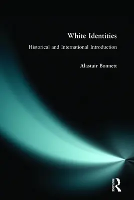 White Identities (Biele identity): Historický a medzinárodný úvod - White Identities: An Historical & International Introduction