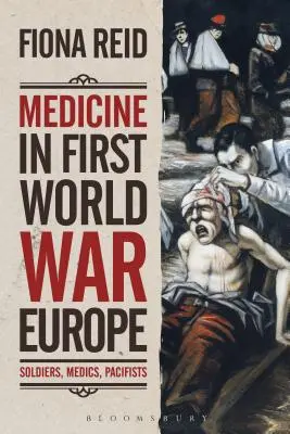 Medicína v Európe počas prvej svetovej vojny: Vojaci, zdravotníci, pacifisti - Medicine in First World War Europe: Soldiers, Medics, Pacifists