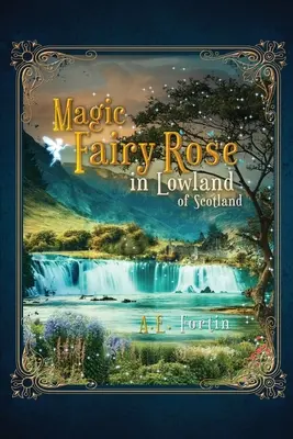 Čarovná rozprávková ruža v Škótskej nížine - The Magic Fairy Rose in the Lowland of Scotland
