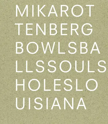 Mika Rottenberg: Misky gule duše diery - Mika Rottenberg: Bowls Balls Souls Holes