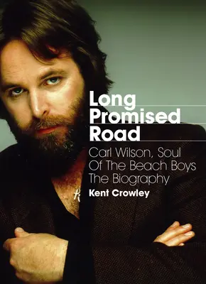 Dlhá zasľúbená cesta: Životopis Carla Wilsona, duše Beach Boys - Long Promised Road: Carl Wilson, Soul of the Beach Boys the Biography