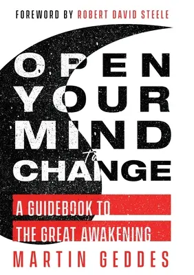 Otvorte svoju myseľ zmene: Sprievodca veľkým prebudením - Open Your Mind to Change: A Guidebook to the Great Awakening