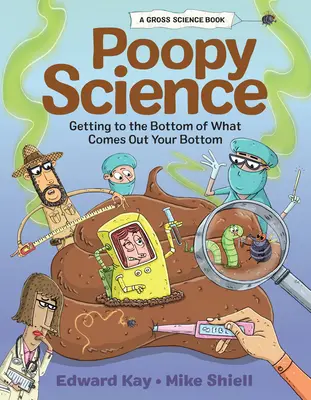 Poopy Science: Veda o hovienkach: Zistiť, čo vychádza z vášho zadku - Poopy Science: Getting to the Bottom of What Comes Out Your Bottom
