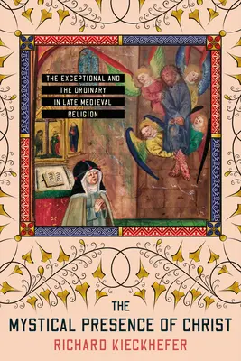 Mystická prítomnosť Krista: Výnimočnosť a všednosť v neskorostredovekom náboženstve - The Mystical Presence of Christ: The Exceptional and the Ordinary in Late Medieval Religion