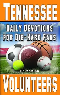 Denné pobožnosti pre skalných fanúšikov Tennessee Volunteers - Daily Devotions for Die-Hard Fans Tennessee Volunteers