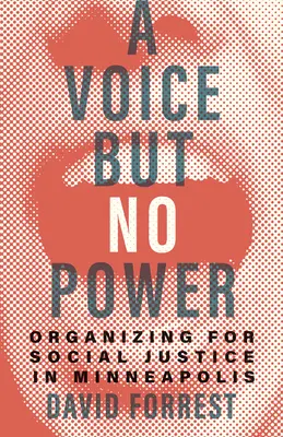 Hlas, ale žiadna moc: Organizácia za sociálnu spravodlivosť v Minneapolise - A Voice But No Power: Organizing for Social Justice in Minneapolis
