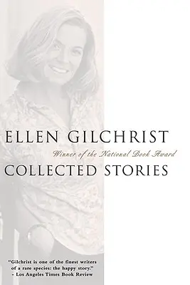 Ellen Gilchrist: Gilchristch: Zborník poviedok - Ellen Gilchrist: Collected Stories
