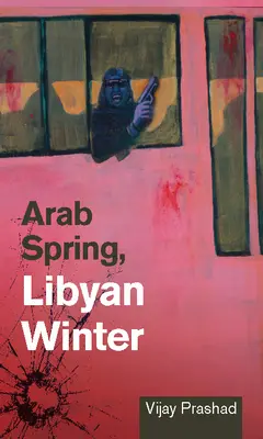 Arabská jar, líbyjská zima - Arab Spring, Libyan Winter