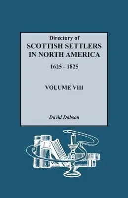 Adresár škótskych osadníkov v Severnej Amerike, 1625-1825. VIII. zväzok - Directory of Scottish Settlers in North America, 1625-1825. Volume VIII