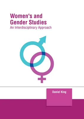Ženské a rodové štúdie: Vymenujte si ju za ženskú a ženskú rodinu: interdisciplinárny prístup - Women's and Gender Studies: An Interdisciplinary Approach