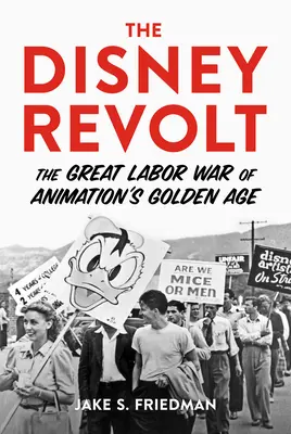 Disneyho vzbura: Veľká robotnícka vojna v zlatom veku animácie - The Disney Revolt: The Great Labor War of Animation's Golden Age
