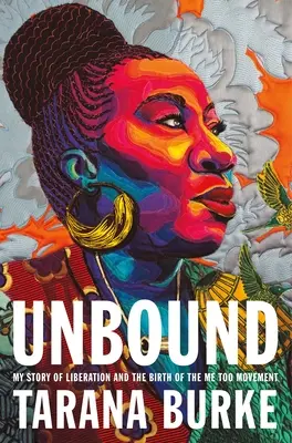 Bez viazanosti: Môj príbeh oslobodenia a zrod hnutia Me Too - Unbound: My Story of Liberation and the Birth of the Me Too Movement