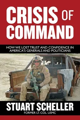 Kríza velenia: Ako sme stratili dôveru v amerických generálov a politikov - Crisis of Command: How We Lost Trust and Confidence in America's Generals and Politicians