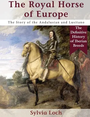 Kráľovské kone Európy (séria Allen o plemenách) - The Royal Horse of Europe (Allen breed series)