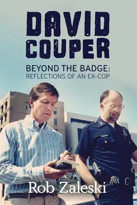 David Couper: Za hranicou odznaku; úvahy bývalého policajta - David Couper: Beyond the Badge; Reflections of an Ex-cop
