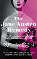 Náprava Jane Austenovej: Je všeobecne uznávanou pravdou, že kniha môže zmeniť život - The Jane Austen Remedy: It Is a Truth Universally Acknowledged That a Book Can Change a Life