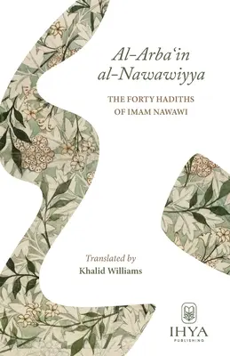 Al-Arba'in al-Nawawiyya: Štyridsať hadísov imáma Nawawiho - Al-Arba'in al-Nawawiyya: The Forty Hadiths of Imam Nawawi