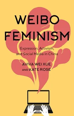 Weibo Feminism: Vydavateľstvo Weibo, jeho životopis: expresia, aktivizmus a sociálne médiá v Číne - Weibo Feminism: Expression, Activism, and Social Media in China