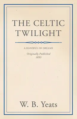 Keltský súmrak: Knižné publikácie: Faerie and Folklore - The Celtic Twilight: Faerie and Folklore
