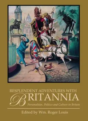 Veľkolepé dobrodružstvá s Britániou: Osobnosti, politika a kultúra v Británii - Resplendent Adventures with Britannia: Personalities, Politics and Culture in Britain