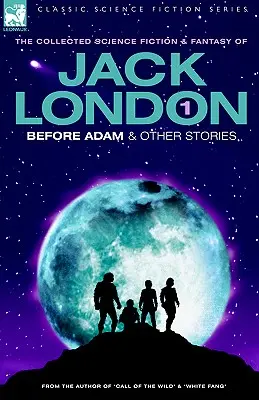 Jack London 1 - Pred Adamom a iné príbehy - Jack London 1 - Before Adam & Other Stories