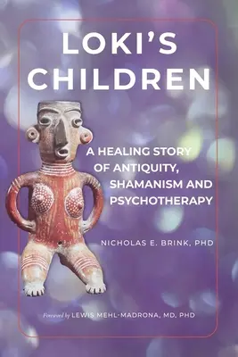 Lokiho deti: Liečivý príbeh z antiky, šamanizmu a psychoterapie - Loki's Children: A Healing Story of Antiquity, Shamanism and Psychotherapy