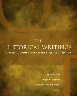 Historické spisy: Pevnosť Komentár k Biblii Študijné vydanie - The Historical Writings: Fortress Commentary on the Bible Study Edition