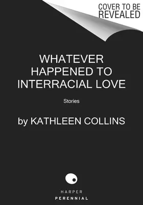 Whatever Happened to Interracial Love (Čo sa stalo s medzirasovou láskou): Príbehy - Whatever Happened to Interracial Love: Stories