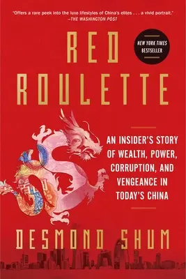 Červená ruleta: Ruletka: Príbeh zasväteného o bohatstve, moci, korupcii a pomste v dnešnej Číne - Red Roulette: An Insider's Story of Wealth, Power, Corruption, and Vengeance in Today's China