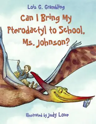 Môžem si vziať do školy svojho pterodaktyla, pani Johnsonová? - Can I Bring My Pterodactyl to School, Ms. Johnson?