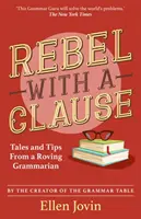 Rebel s klauzulou - príbehy a tipy potulného gramatika - Rebel with a Clause - Tales and Tips from a Roving Grammarian