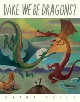 Odvážime sa byť draky? - Dare We Be Dragons?