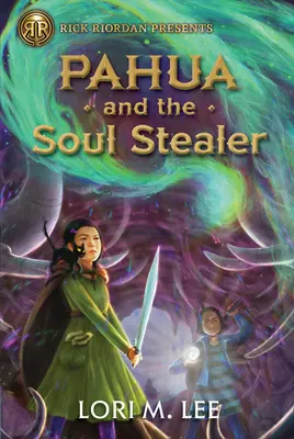 Rick Riordan predstavuje Pahua a zlodej duší (román Pahua Moua, kniha 1) - Rick Riordan Presents Pahua and the Soul Stealer (a Pahua Moua Novel Book 1)