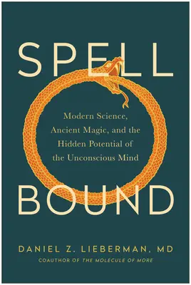 Očarenie: Moderná veda, staroveká mágia a skrytý potenciál podvedomia - Spellbound: Modern Science, Ancient Magic, and the Hidden Potential of the Unconscious Mind