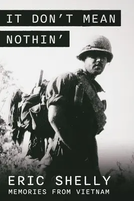 To nič neznamená: 1968-1969: Spomienky na Vietnam v krajine - It Don't Mean Nothin': Memories from Vietnam in Country, 1968-1969