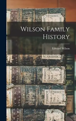 História rodiny Wilsonovcov - Wilson Family History
