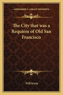 Mesto, ktoré bolo rekviem starého San Francisca - The City that was a Requiem of Old San Francisco