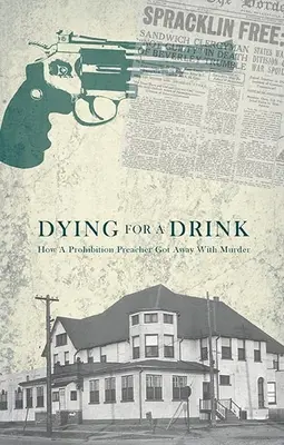 Umierať za drink: Ako sa kazateľovi počas prohibície podarilo zavraždiť - Dying for a Drink: How a Prohibition Preacher Got Away with Murder