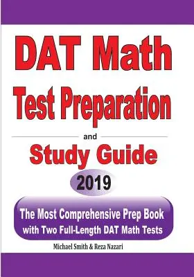 Príprava na test DAT z matematiky a študijná príručka: Najkomplexnejšia prípravná kniha s dvoma plnohodnotnými testami z matematiky DAT - DAT Math Test Preparation and study guide: The Most Comprehensive Prep Book with Two Full-Length DAT Math Tests