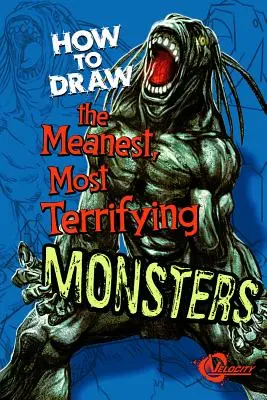 Ako nakresliť tie najhoršie a najdesivejšie príšery - How to Draw the Meanest, Most Terrifying Monsters
