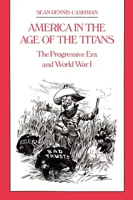 Amerika vo veku titanov: Progresívna éra a prvá svetová vojna - America in the Age of the Titans: The Progressive Era and World War I