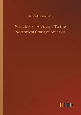 Rozprávanie o ceste na severozápadné pobrežie Ameriky - Narrative of A Voyage To the Northwest Coast of America