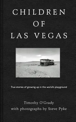 Deti z Las Vegas: Skutočné príbehy o dospievaní na svetovom ihrisku - Children of Las Vegas: True Stories of Growing Up in the World's Playground