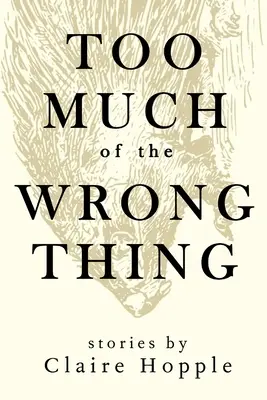 Príliš veľa nesprávnej veci - Too Much of the Wrong Thing