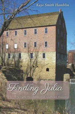 Hľadanie Júlie: Raný vývoj juhovýchodnej časti Missouri - Finding Julia: The Early Development of Southeast Missouri