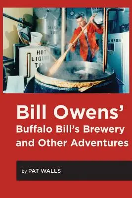 Pivovar Buffalo Billa a iné dobrodružstvá Billa Owensa - Bill Owens' Buffalo Bill's Brewery and Other Adventures
