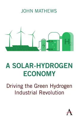 Solárno-vodíkové hospodárstvo: Hnacia sila ekologickej vodíkovej priemyselnej revolúcie - A Solar-Hydrogen Economy: Driving the Green Hydrogen Industrial Revolution