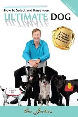 Ako si vybrať a vychovať svojho ULTIMÁTNEHO psa - How to Select and Raise your ULTIMATE DOG